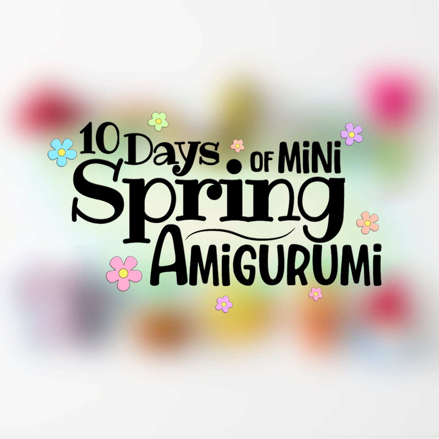 Crochet Pattern: 10 Days of Mini Spring Amigurumi- Mystery Crochet-A-Long