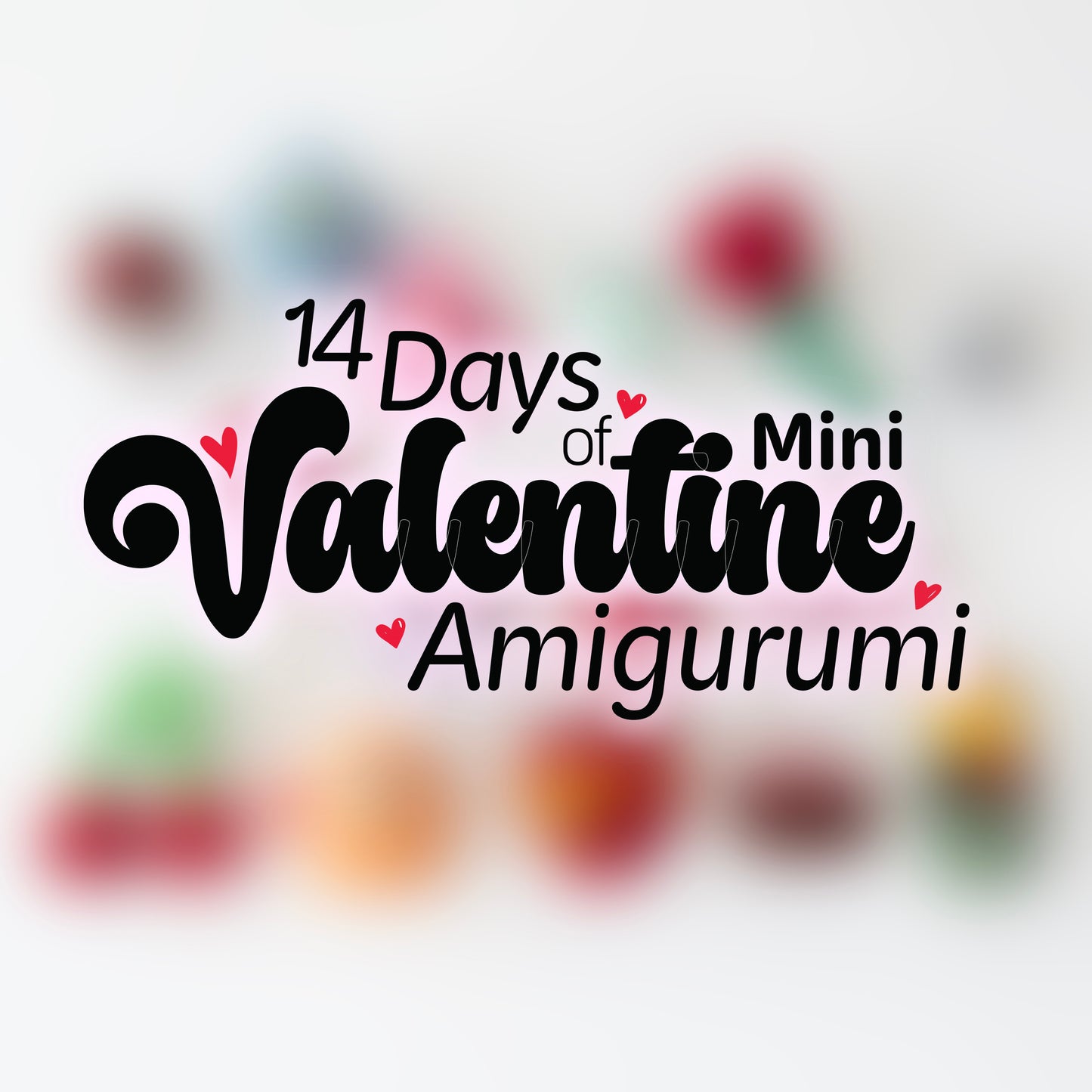 Crochet Pattern: 14 Days of Mini Valentine Amigurumi- PDF Amigurumi Pattern