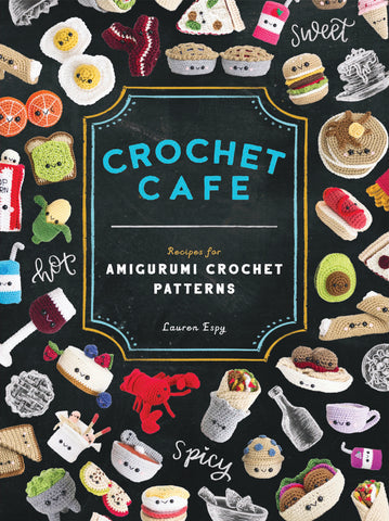 Crochet Cafe Amigurumi Pattern Book - A Menagerie of Stitches